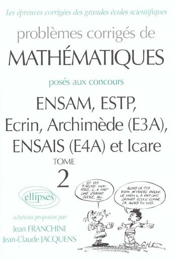 Couverture du livre « Mathematiques ensam, estp, ecrin, archimede (e3a), ensais (e4a) et icare - 2000-2001 - tome 2 » de Franchini/Jacquens aux éditions Ellipses