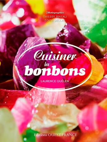 Couverture du livre « Cuisiner les bonbons » de Laurence Quelen et Edith Dellac et Thierry Bineau aux éditions Ouest France