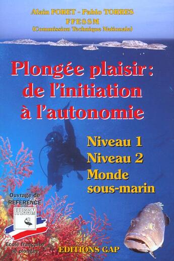 Couverture du livre « Plongee plaisir : de l'initiation a l'autonomie (niveau 1, niveau 2, monde sous-marin) » de Foret A. / Torres P. aux éditions Gap