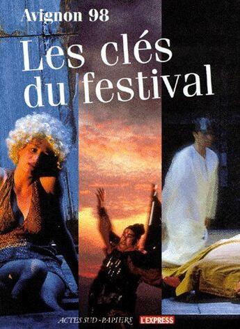 Couverture du livre « Avignon 98 ; les clés du festival » de Collectif/Grundler aux éditions Actes Sud