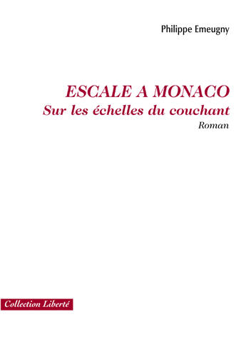 Couverture du livre « Escale à Monaco ; sur les échelles du couchant » de Philippe Emeugny aux éditions Societe Des Ecrivains