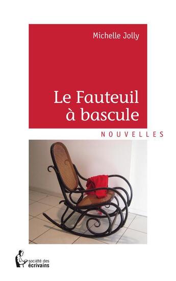 Couverture du livre « Le fauteuil à bascule » de Michelle Jolly aux éditions Societe Des Ecrivains