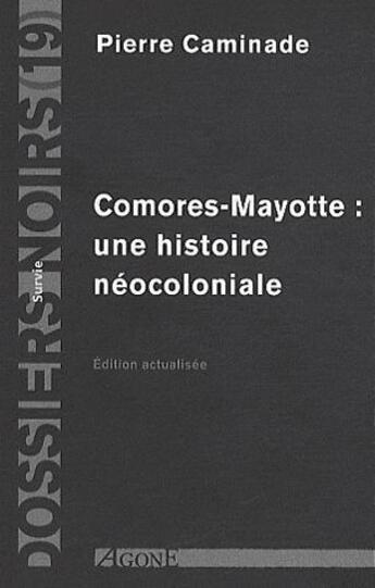 Couverture du livre « Comores-Mayotte ; une histoire néocoloniale » de Pierre Caminade aux éditions Agone