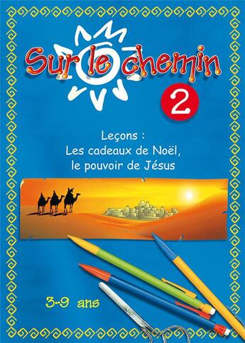 Couverture du livre « Sur le chemin t.2 ; les cadeaux de noël, le pouvoir de jésus (2e édition) » de  aux éditions Excelsis