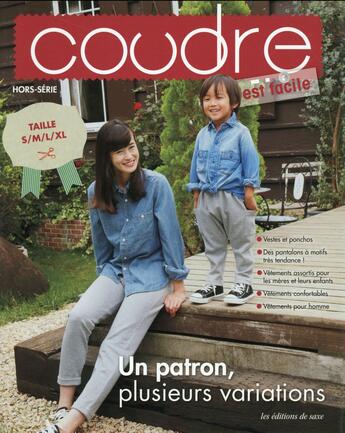 Couverture du livre « Coudre, c'est facile ; hors-série t.10 ; un patron, plusieurs variations » de  aux éditions De Saxe