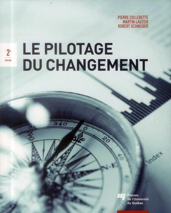 Couverture du livre « Le pilotage du changement (2e édition) » de Collerette/Schn aux éditions Pu De Quebec