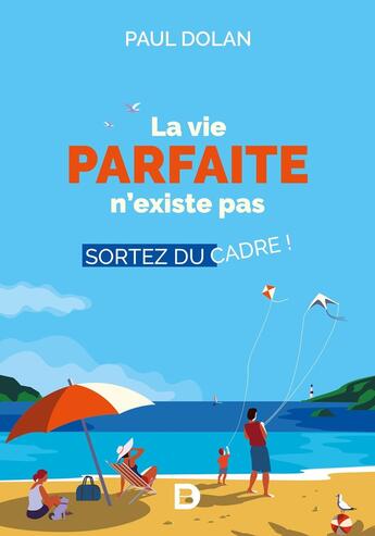 Couverture du livre « La vie parfaite n'existe pas ; sortez du cadre ! » de Paul Dolan aux éditions De Boeck Superieur