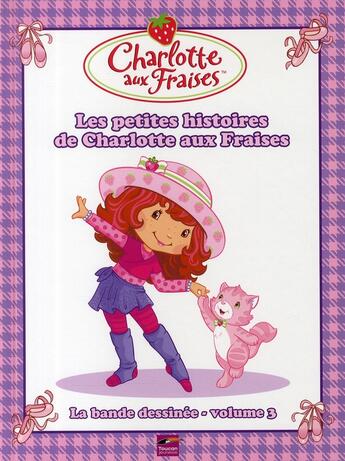 Couverture du livre « Charlotte aux Fraises T.3 ; les petites histoires de Charlotte aux Fraises » de  aux éditions Toucan