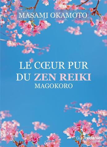 Couverture du livre « Le coeur pur du Zen Reiki ; Magokoro » de Masami Okamoto aux éditions Guy Trédaniel