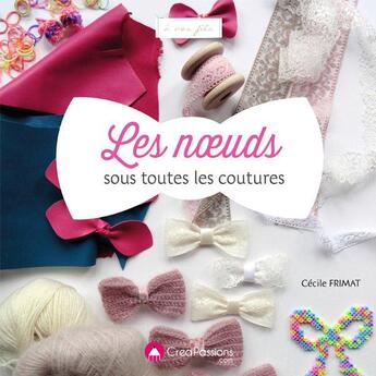 Couverture du livre « Les noeuds sous toutes les coutures » de Cecile Frimat aux éditions Creapassions.com