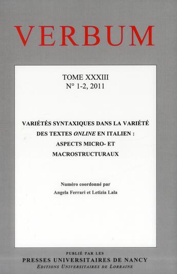 Couverture du livre « Verbum, n 1-2/2011. tome xxxiii. varietes syntaxiques dans la variete des textes online en italien » de Lal Ferrari Angela aux éditions Pu De Nancy