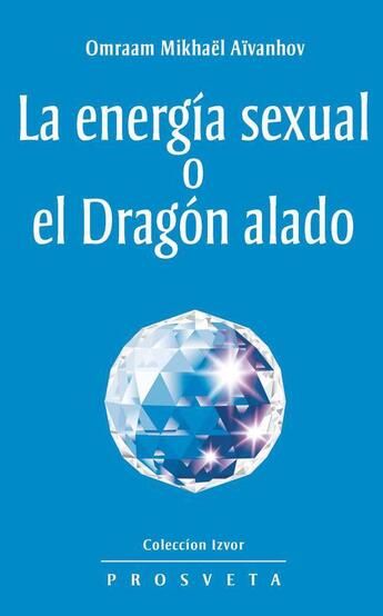 Couverture du livre « La energía sexual o el Dragón alado » de Omraam Mikhael Aivanhov aux éditions Prosveta