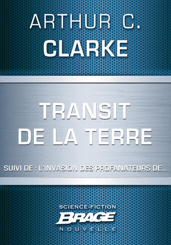 Couverture du livre « Transit de la terre ; l'invasion des profanateurs de... » de Arthur C. Clarke aux éditions Brage