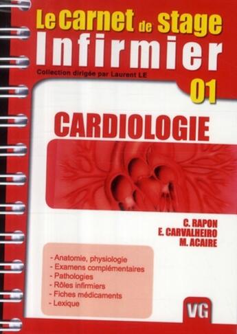 Couverture du livre « LE CARNET DE STAGE DE L'INFIRMIERE t.1 ; le carnet de stage infirmier t.1 ; cardiologie » de M. Acaire et C. Rapon et E. Carvalheiro aux éditions Vernazobres Grego