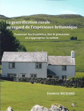 Couverture du livre « La Gentrification rurale au regard de l'expérience britannique : Traverser les frontières, lire le processus et s'approprier la notion » de M. Frédéric Richard aux éditions Pu De Limoges