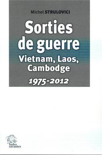 Couverture du livre « Sorties de guerre, vietnam, laos, cambodge - 1975-2012 » de Les Indes Savantes aux éditions Les Indes Savantes