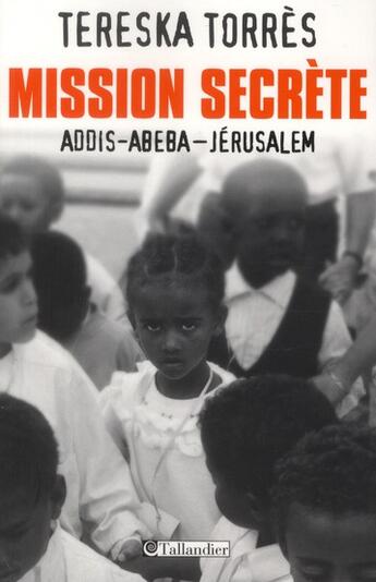 Couverture du livre « Mission secrète ; Addis-Abeba-Jérusalem » de Tereska Torres aux éditions Tallandier