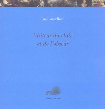 Couverture du livre « Visiteur du clair et de l obscur » de Paul Louis Rossi aux éditions Joca Seria