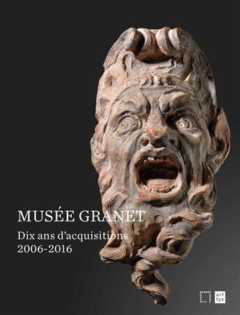 Couverture du livre « Le musee Granet ; dix ans d'acquisitions 2006-20016 » de  aux éditions Art Lys