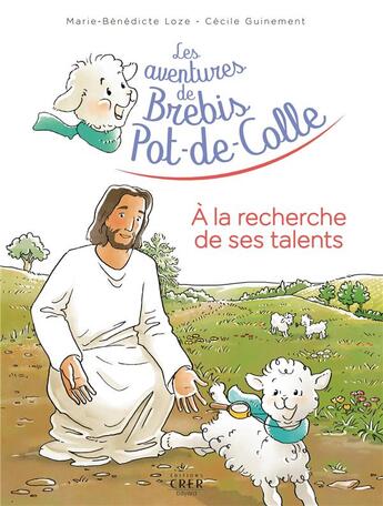 Couverture du livre « Les aventures de brebis pot-de-colle Tome 3 : à la recherche de ses talents » de Cecile Guinement et Marie-Benedicte Loze aux éditions Crer-bayard