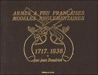 Couverture du livre « Armes à feu françaises, les armes à silex Tome 1 et Tome 2 » de Jean Boudriot aux éditions Regi Arm