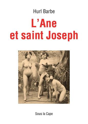 Couverture du livre « L'Ane et saint Joseph » de Hurl Barbe aux éditions Sous La Cape