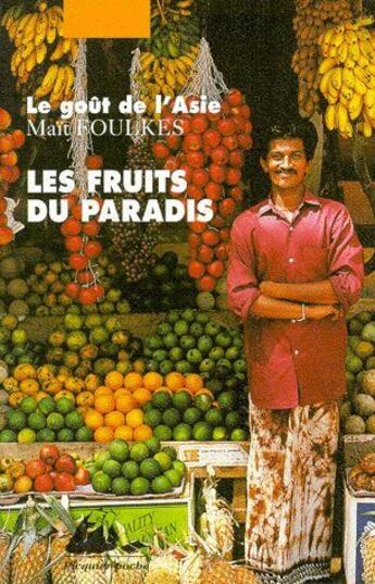 Couverture du livre « Les fruits du paradis ; le goût de l'Asie » de Mait Foulkes aux éditions Picquier