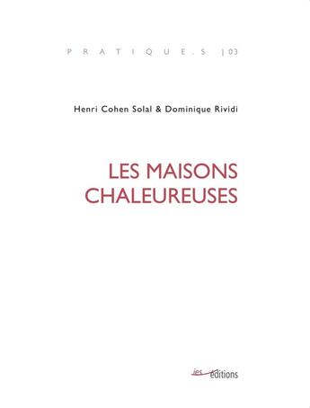 Couverture du livre « Les maisons chaleureuses » de Henri Cohen-Solal et Dominique Rividi aux éditions Ies