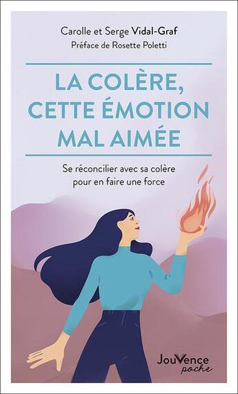 Couverture du livre « La colère, cette émotion mal aimée : se réconcilier avec sa colère pour en faire une force » de Carolle Vidal-Graf et Serge Vidal-Graf aux éditions Jouvence