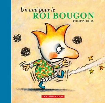 Couverture du livre « Un ami pour le roi Bougon » de Philippe Beha aux éditions 400 Coups