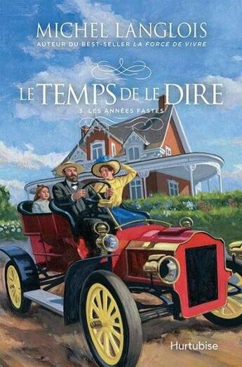 Couverture du livre « Le temps de le dire Tome 3 : les années fastes » de Michel Langlois aux éditions Hurtubise