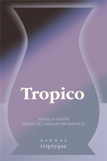 Couverture du livre « Tropico » de Marcela Huerta aux éditions Triptyque