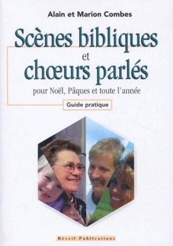 Couverture du livre « Scènes bibliques et choeurs parlés ; pour Noël, Pâques et toute l'année ; guide pratique » de Marion Alain Combes aux éditions Olivetan