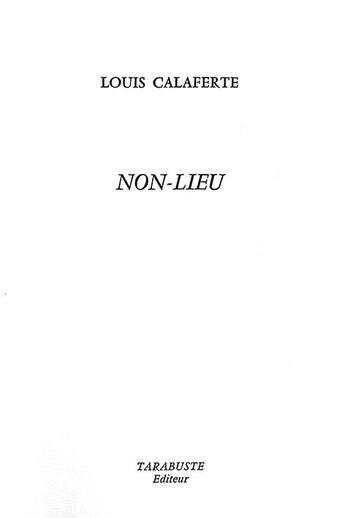 Couverture du livre « Non-lieu - louis calaferte » de Louis Calaferte aux éditions Tarabuste