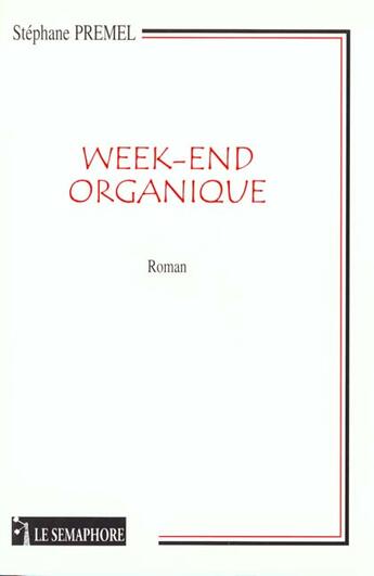 Couverture du livre « Week End Organique » de Stephane Premel aux éditions Le Semaphore