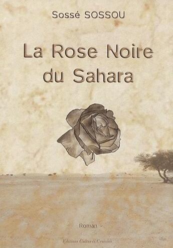 Couverture du livre « La rose noire du Sahara » de Sosse Sossou aux éditions Cultures Croisees