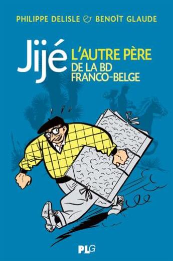 Couverture du livre « Jijé, l'autre père de la BD franco-belge » de Benoit Glaude et Philippe Deslisle aux éditions Apjabd