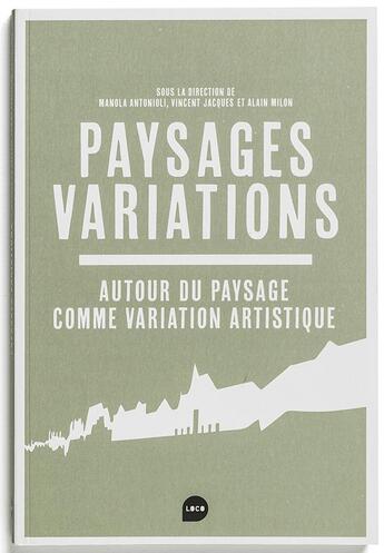 Couverture du livre « Paysage / variations ; le paysage comme variations artistiques » de  aux éditions Loco