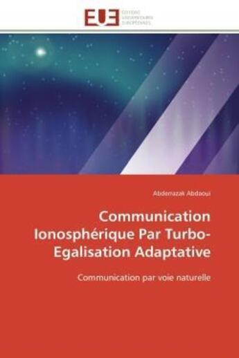 Couverture du livre « Communication ionospherique par turbo-egalisation adaptative - communication par voie naturelle » de Abdaoui Abderrazak aux éditions Editions Universitaires Europeennes