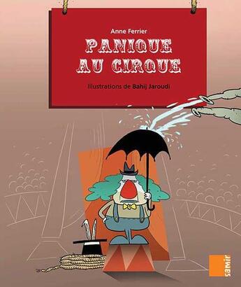 Couverture du livre « AUX 4 VENTS : panique au cirque » de Anne Ferrier et Bahij Jaroudi aux éditions Samir