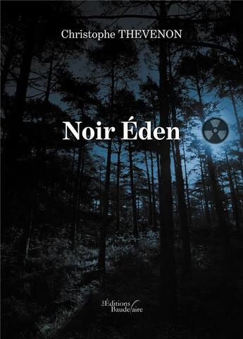 Couverture du livre « Noir Éden » de Christophe Thevenon aux éditions Baudelaire