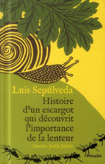 Couverture du livre « Histoire d'un escargot qui découvrit l'importance de la lenteur » de Joelle Jolivet et Luis Sepulveda aux éditions Metailie