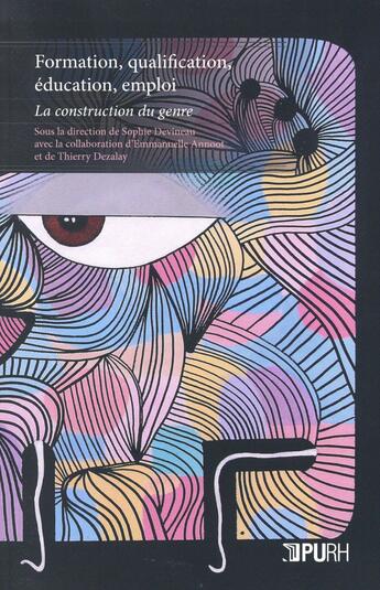 Couverture du livre « Formation, qualification, éducation, emploi ; la construction du genre » de Sophie Devineau et Emmanuelle Annoot et Thierry Dezalay aux éditions Pu De Rouen