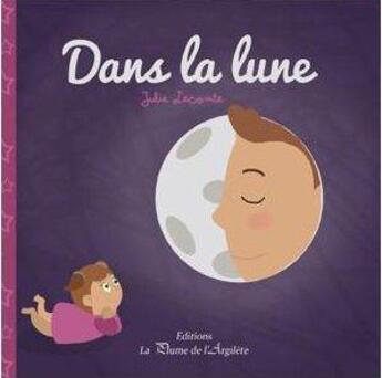 Couverture du livre « Dans la lune » de Julie Lecomte aux éditions La Plume De L'argilete