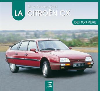 Couverture du livre « La Citroën CX de mon père (édition 2017) » de Marc-Antoine Colin aux éditions Etai