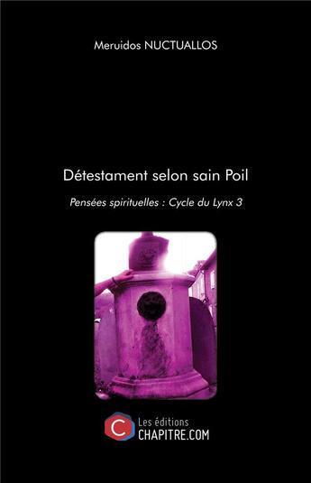 Couverture du livre « Détestament selon sain poil ; pensées spirituelles : cycle du lynx 3 » de Meruidos Nuctuallos aux éditions Chapitre.com