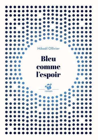 Couverture du livre « Bleu comme l'espoir » de Mikael Ollivier aux éditions Thierry Magnier