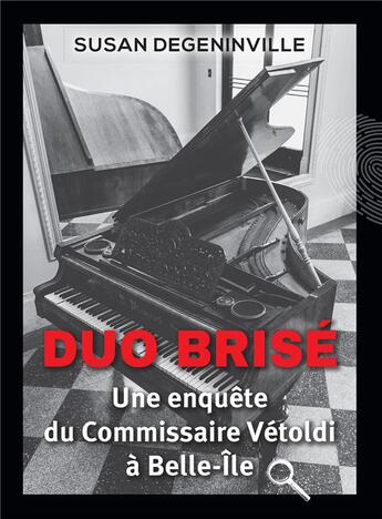 Couverture du livre « Duo brisé ; une enquête du commissaire Vétoldi à Belle-Ile » de Susan Degeninville aux éditions Bookelis