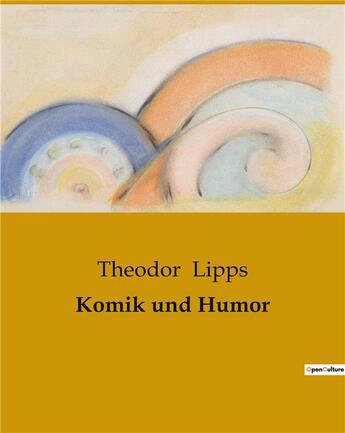 Couverture du livre « Komik und Humor » de Theodor Lipps aux éditions Culturea