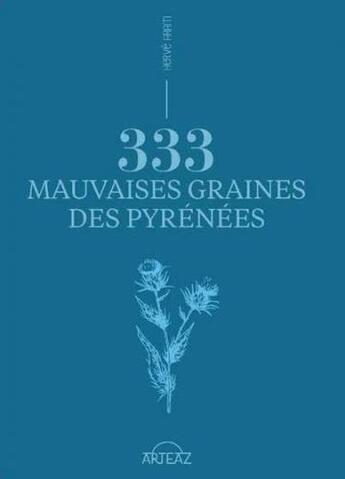 Couverture du livre « 333 mauvaises graines des Pyrénées » de Herve Aram aux éditions Arteaz